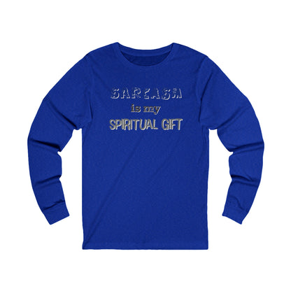 Sarcasm is My Spiritual Gift Long Sleeve T-Shirt