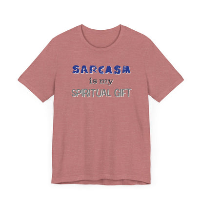 Sarcasm Is My Spiritual Gift T-Shirt