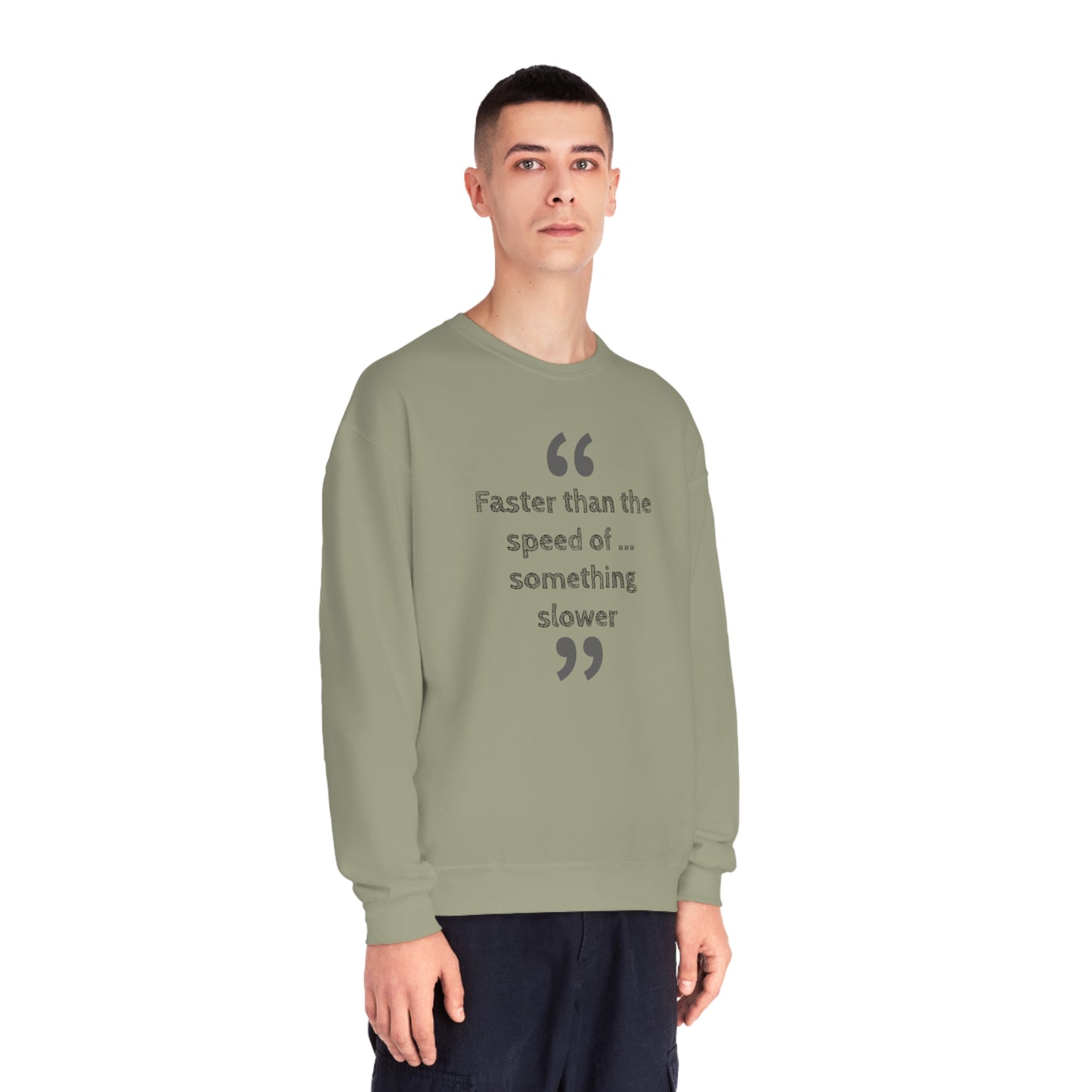 Faster Than Something NuBlend® Sweatshirt