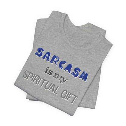 Sarcasm Is My Spiritual Gift T-Shirt