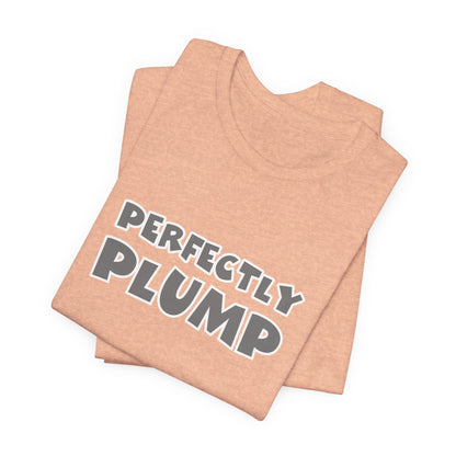 Perfectly Plump T-Shirt