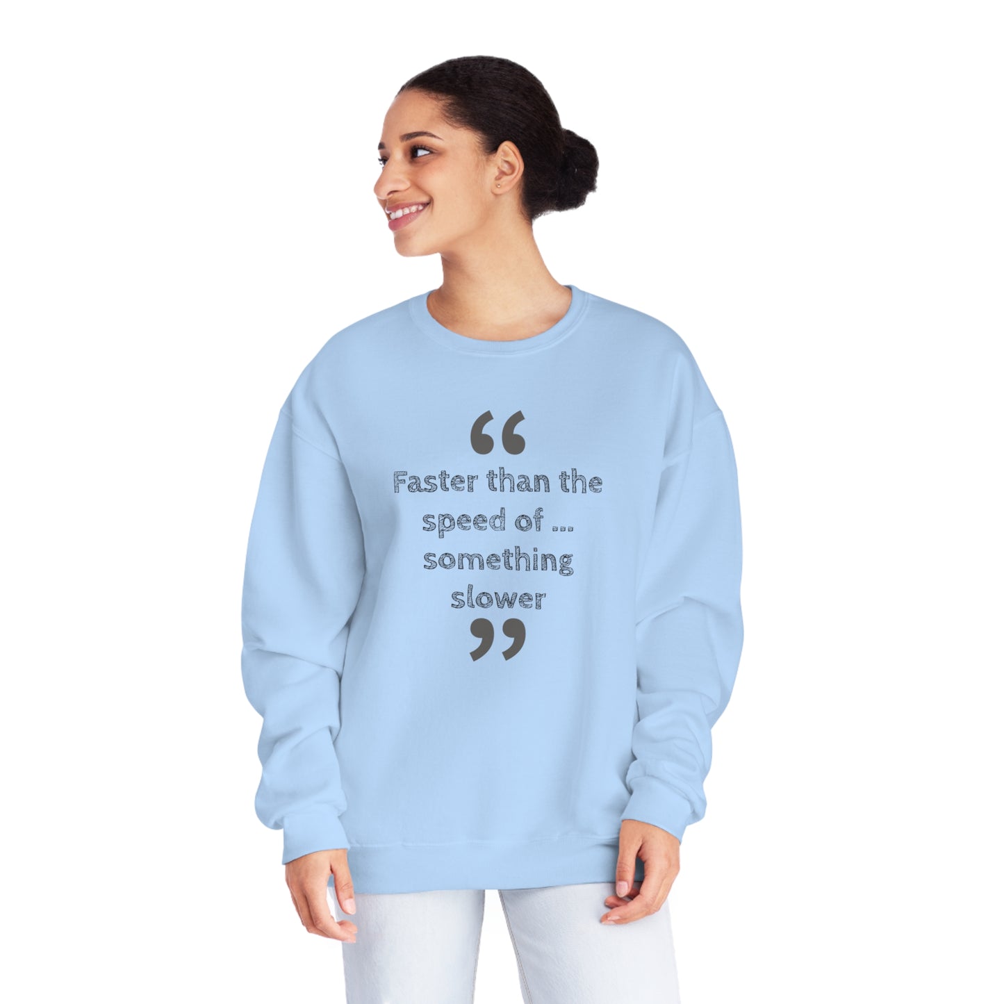 Faster Than Something NuBlend® Sweatshirt