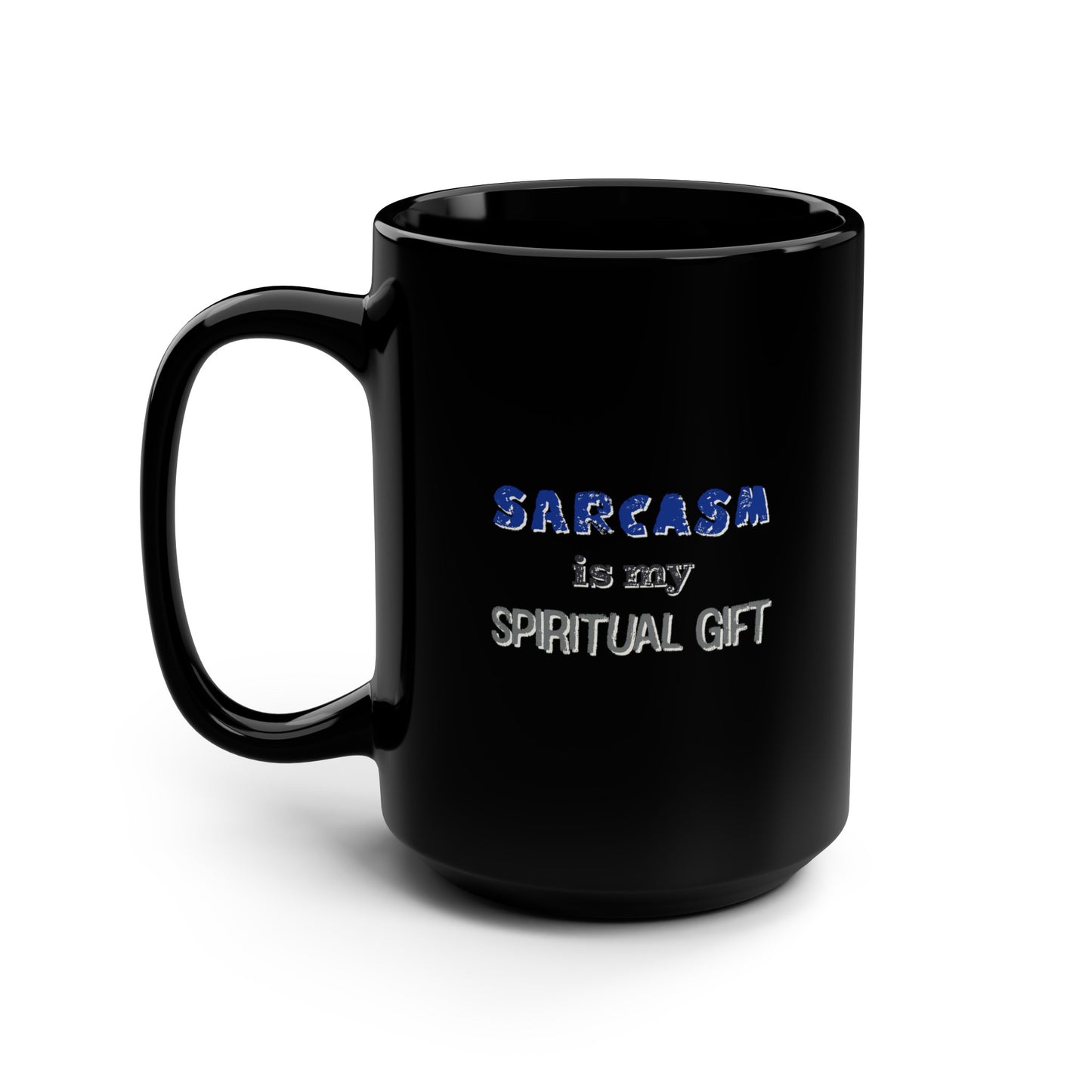 Sarcasm is My Spiritual Gift Black Mug, 15oz