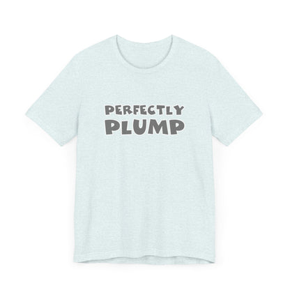 Perfectly Plump T-Shirt