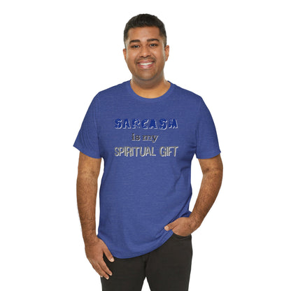 Sarcasm Is My Spiritual Gift T-Shirt