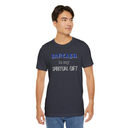 Sarcasm Is My Spiritual Gift T-Shirt