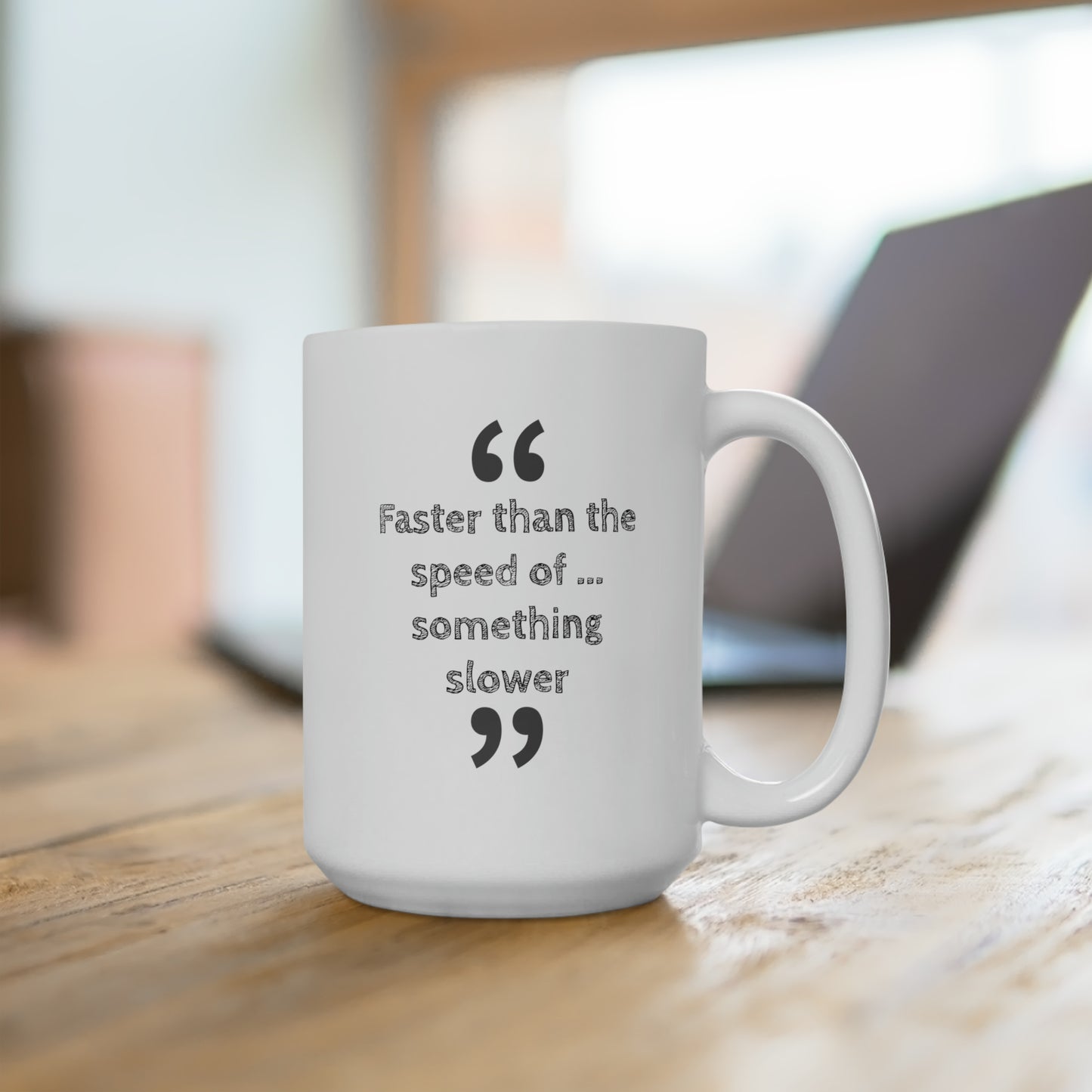 Faster Than Something Ceramic Mug 15oz