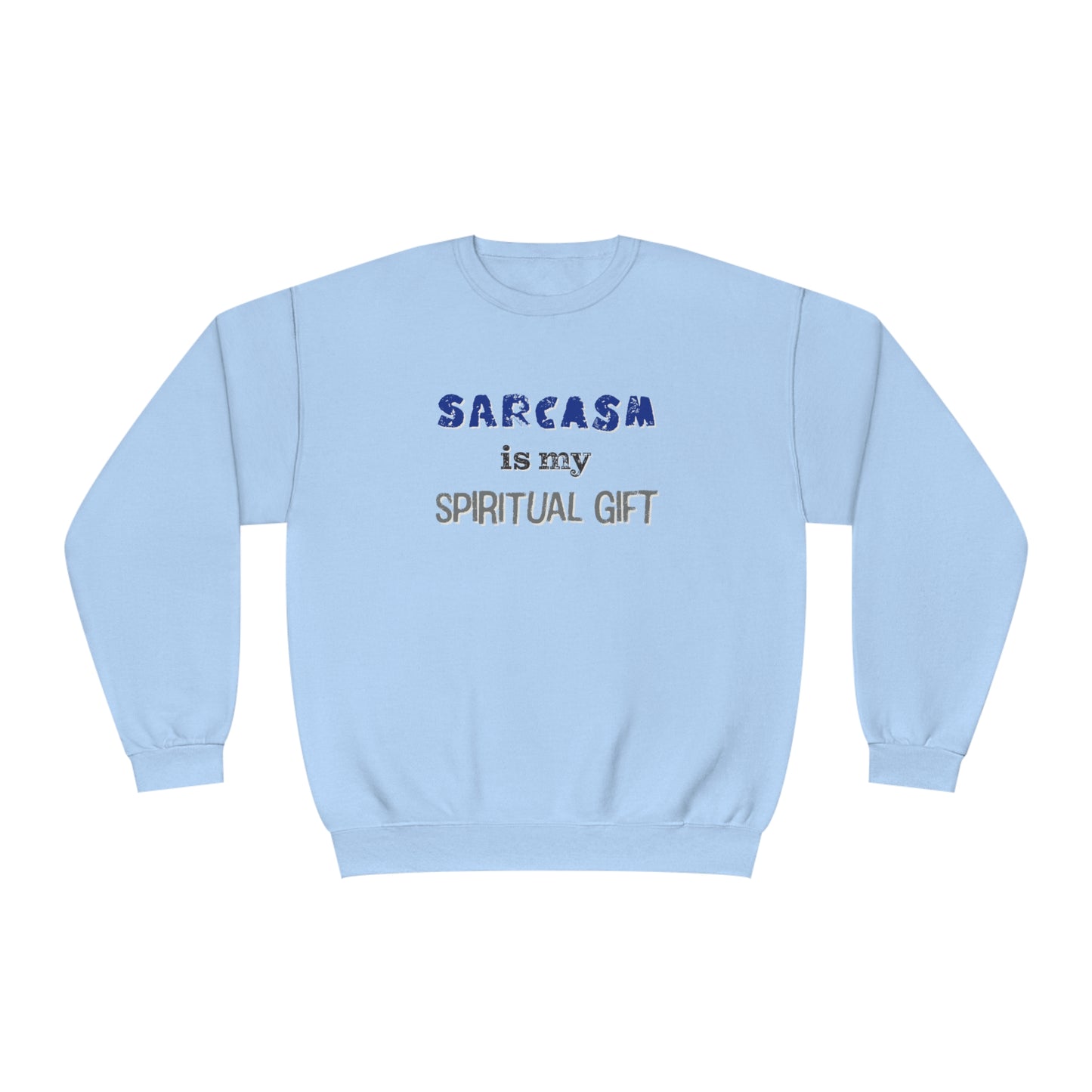 Sarcasm is My Spiritual Gift NuBlend® Sweatshirt