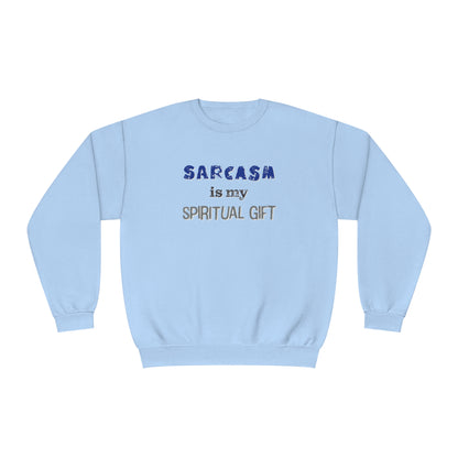 Sarcasm is My Spiritual Gift NuBlend® Sweatshirt