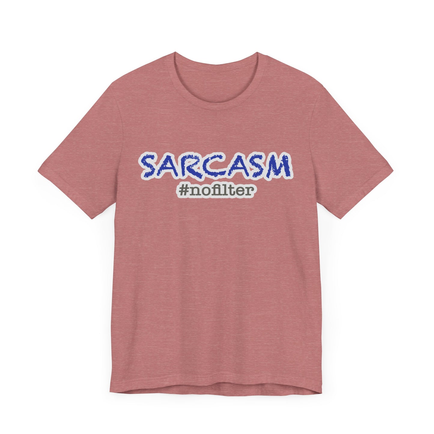 Sarcasm #nofilter T-Shirt