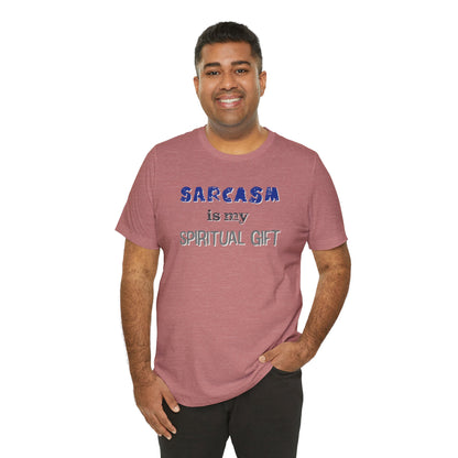 Sarcasm Is My Spiritual Gift T-Shirt