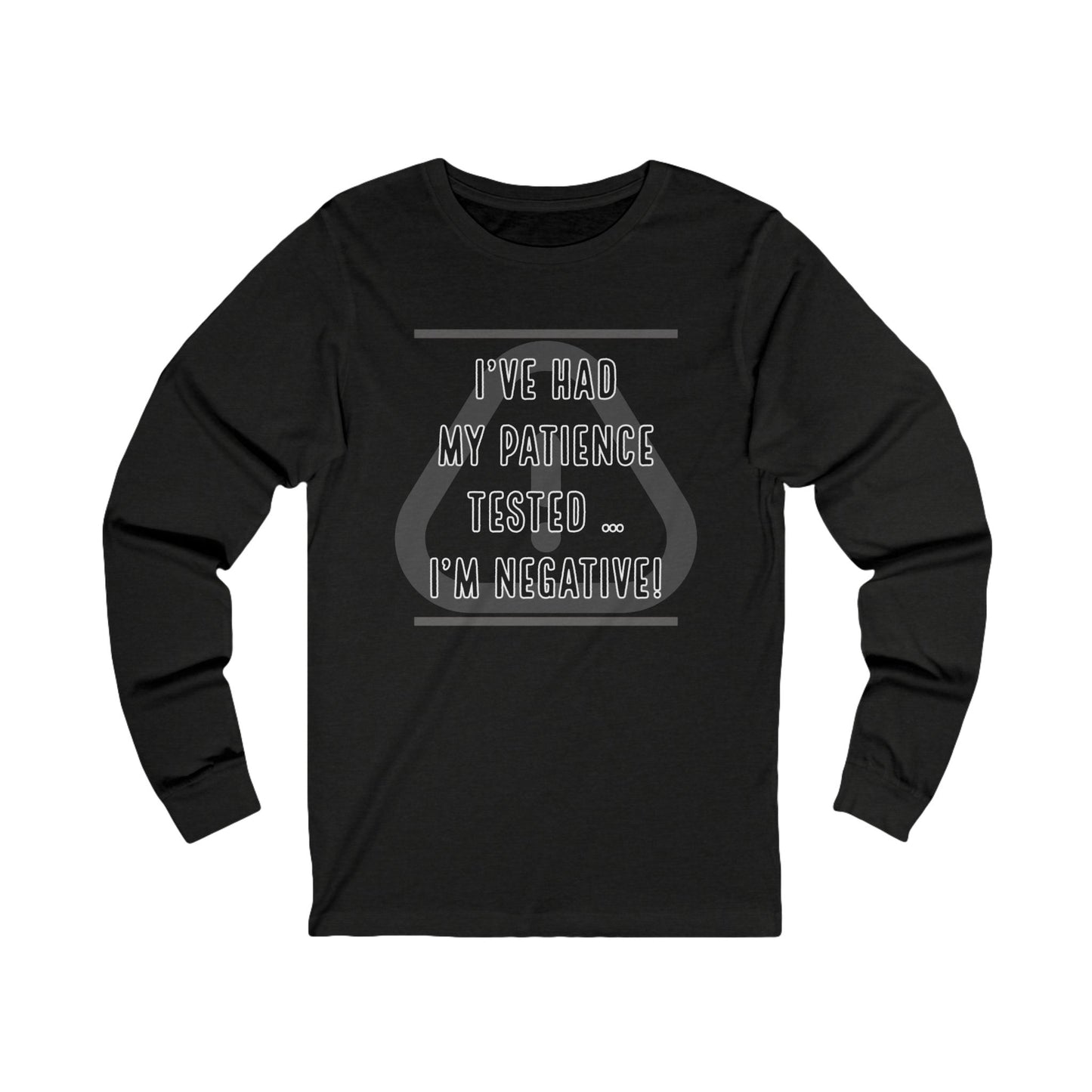 I've Had My Patience Tested Long Sleeve Tee