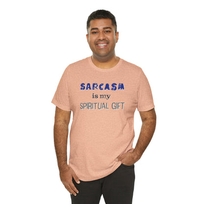 Sarcasm Is My Spiritual Gift T-Shirt