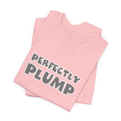 Perfectly Plump T-Shirt