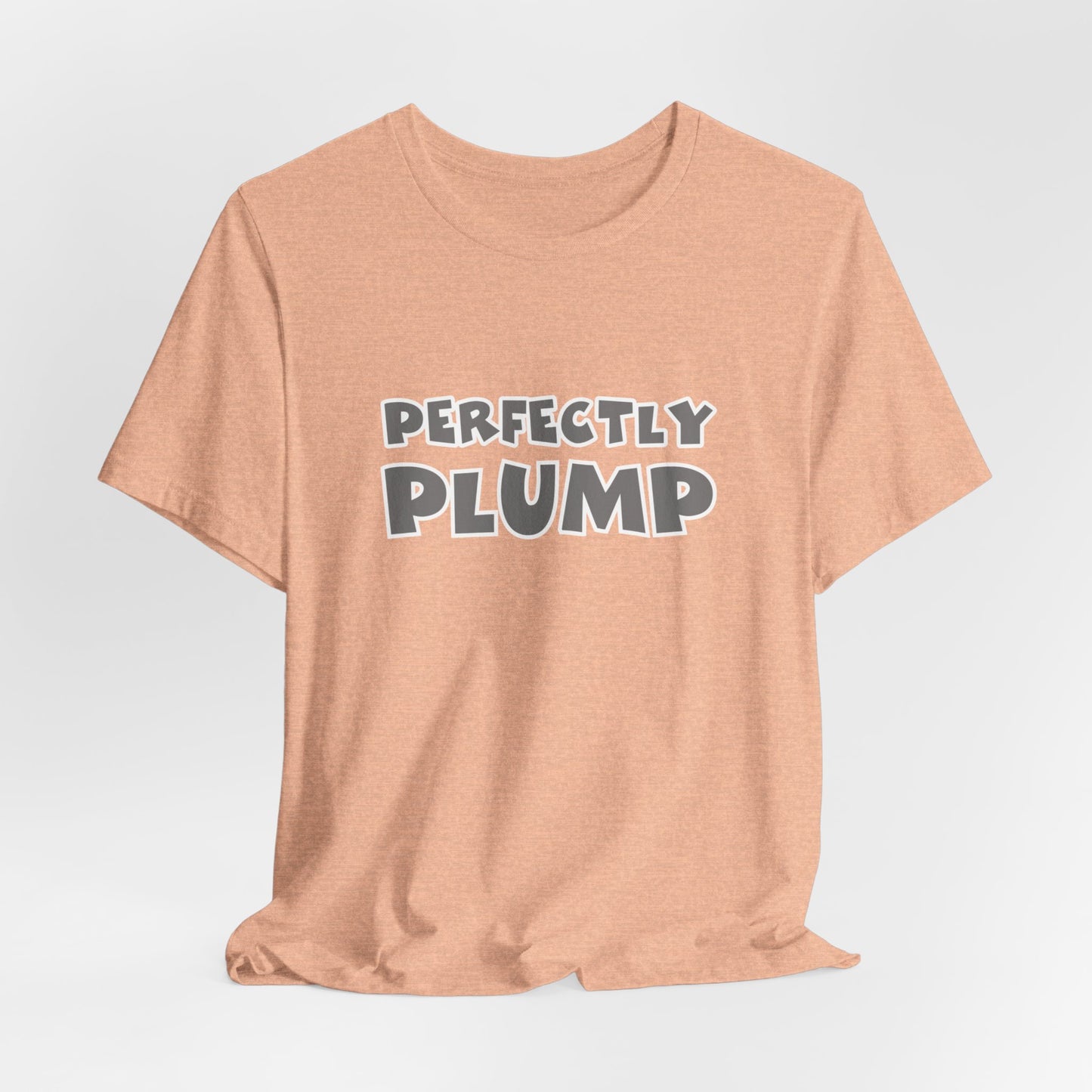 Perfectly Plump T-Shirt