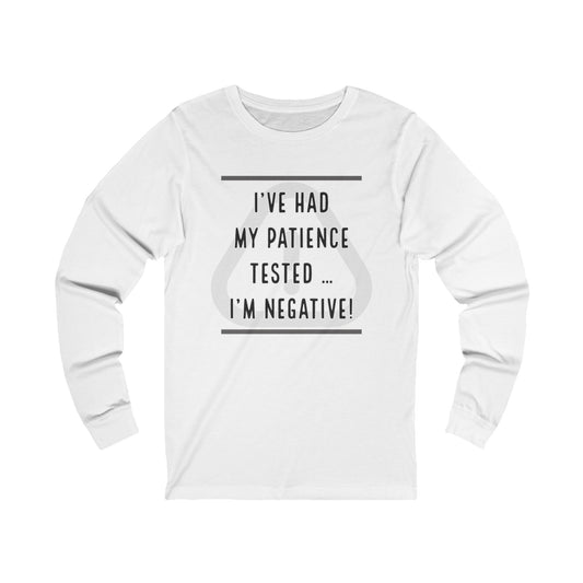 I've Had My Patience Tested Long Sleeve Tee