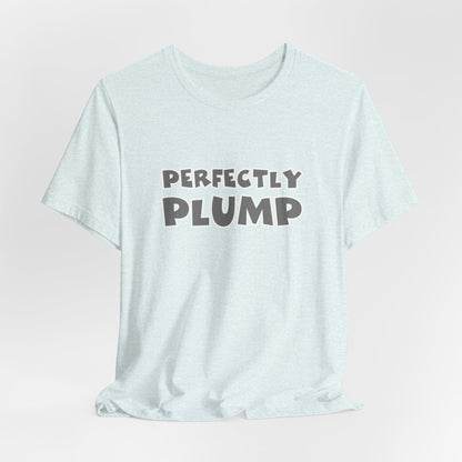 Perfectly Plump T-Shirt