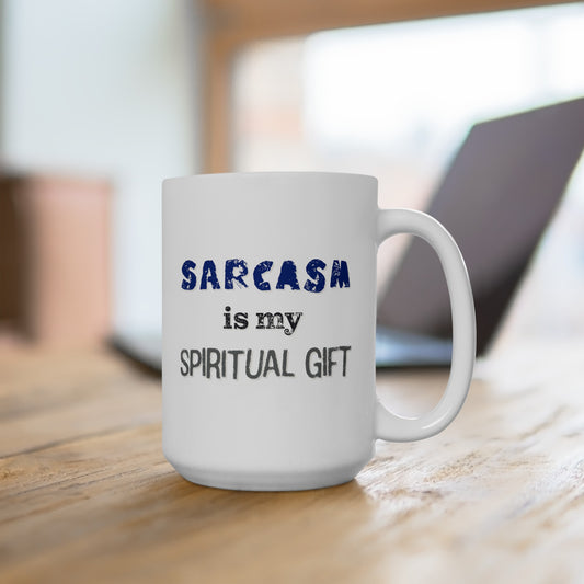 Sarcasm is My Spiritual Gift Ceramic Mug 15oz