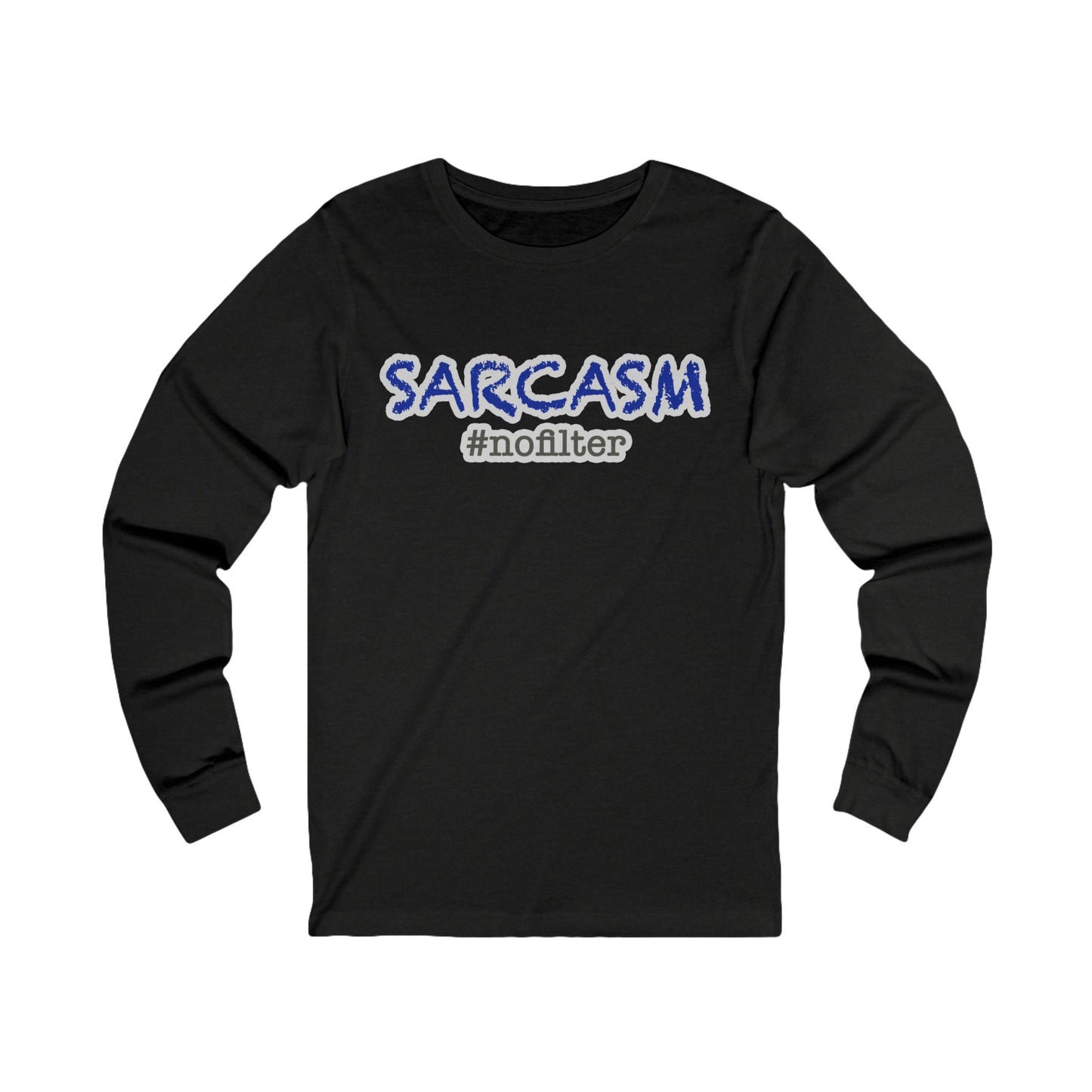 Sarcasm #nofilter Long Sleeve T-Shirt