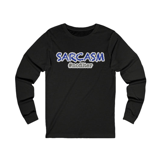 Sarcasm #nofilter Long Sleeve T-Shirt