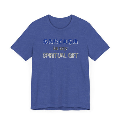 Sarcasm Is My Spiritual Gift T-Shirt