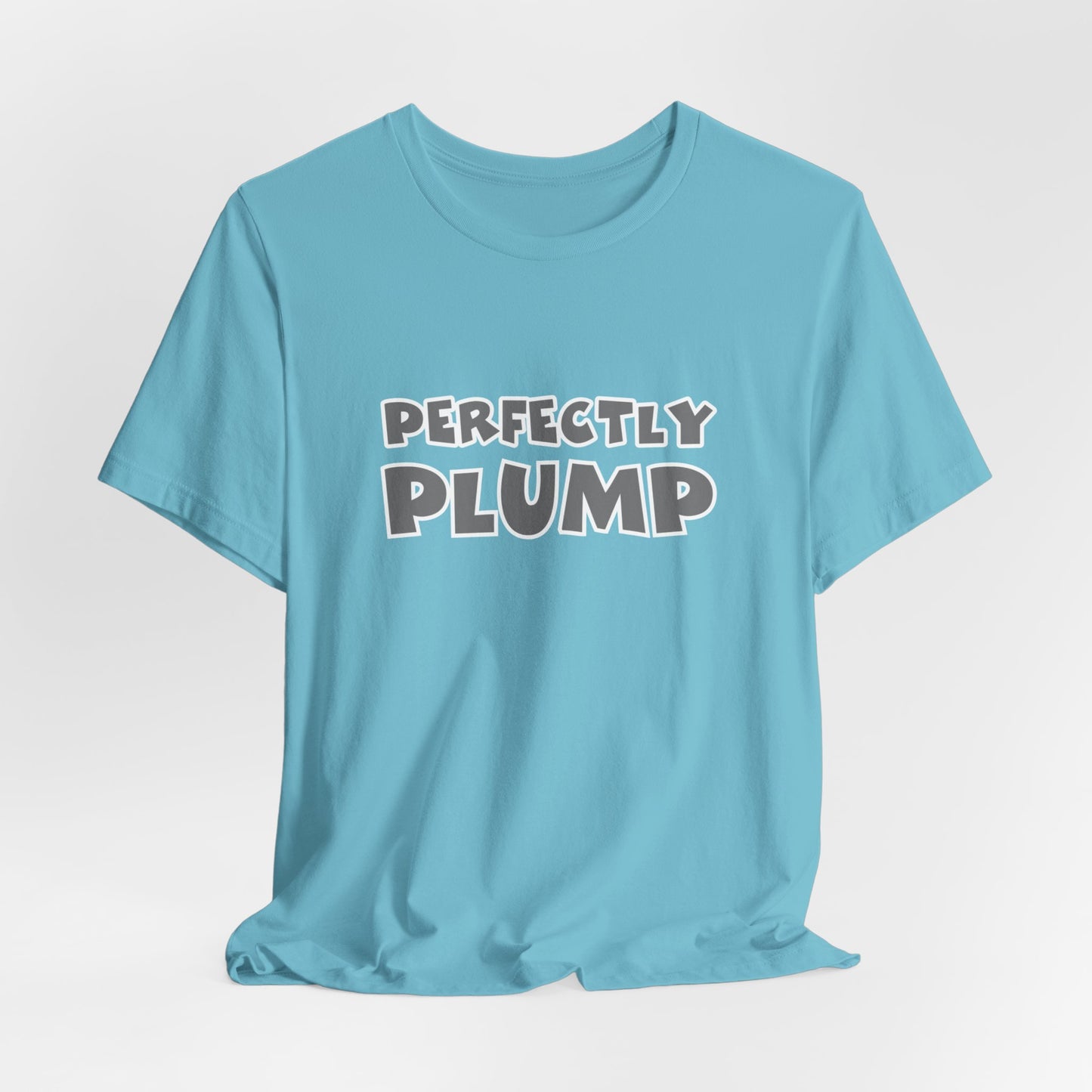 Perfectly Plump T-Shirt