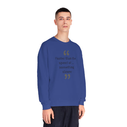 Faster Than Something NuBlend® Sweatshirt