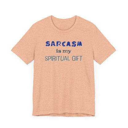 Sarcasm Is My Spiritual Gift T-Shirt