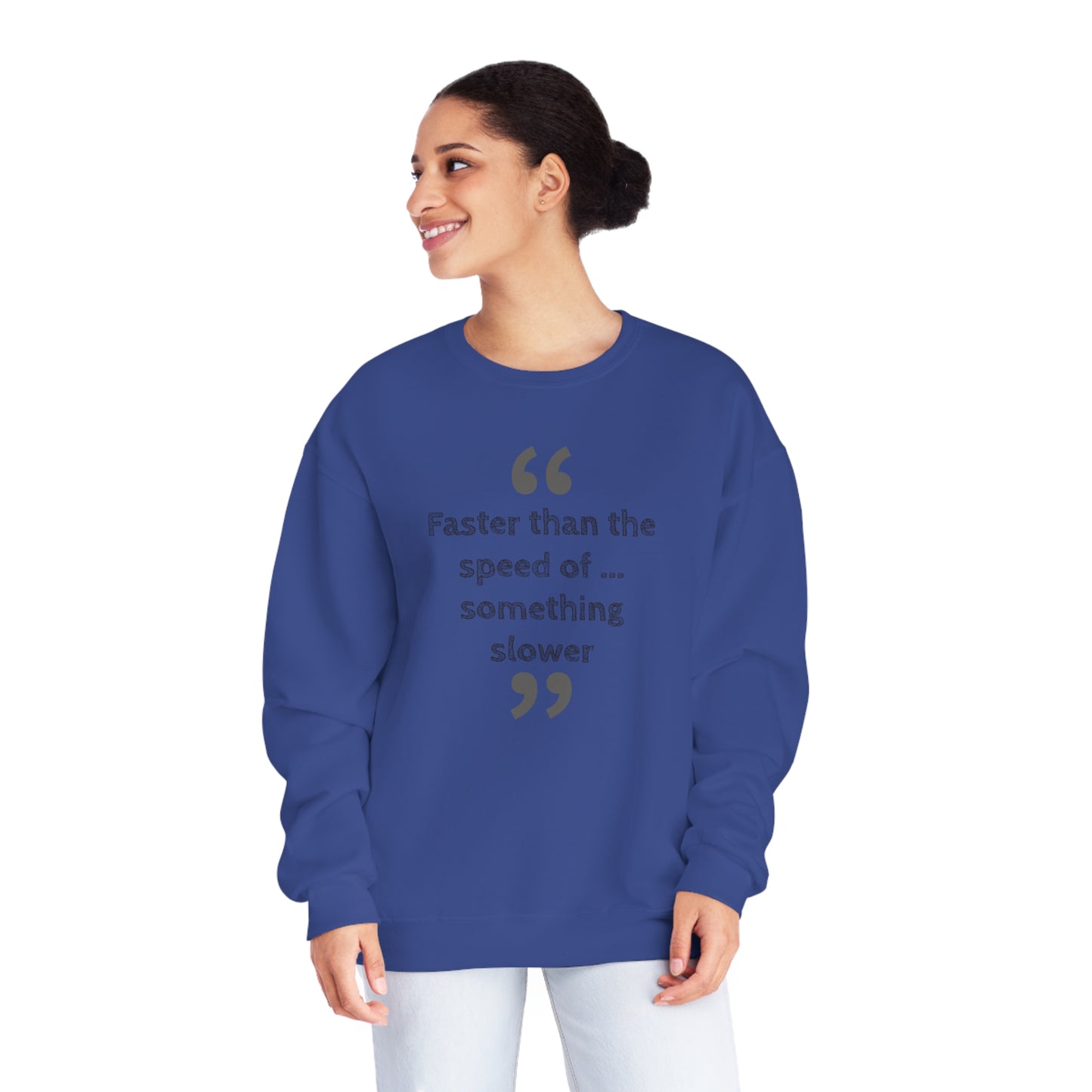 Faster Than Something NuBlend® Sweatshirt