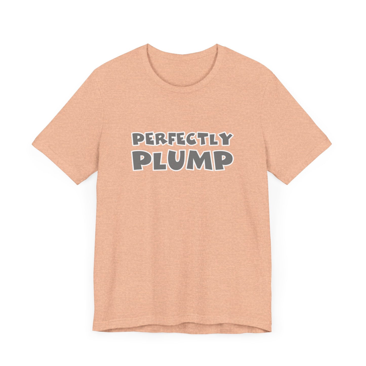 Perfectly Plump T-Shirt