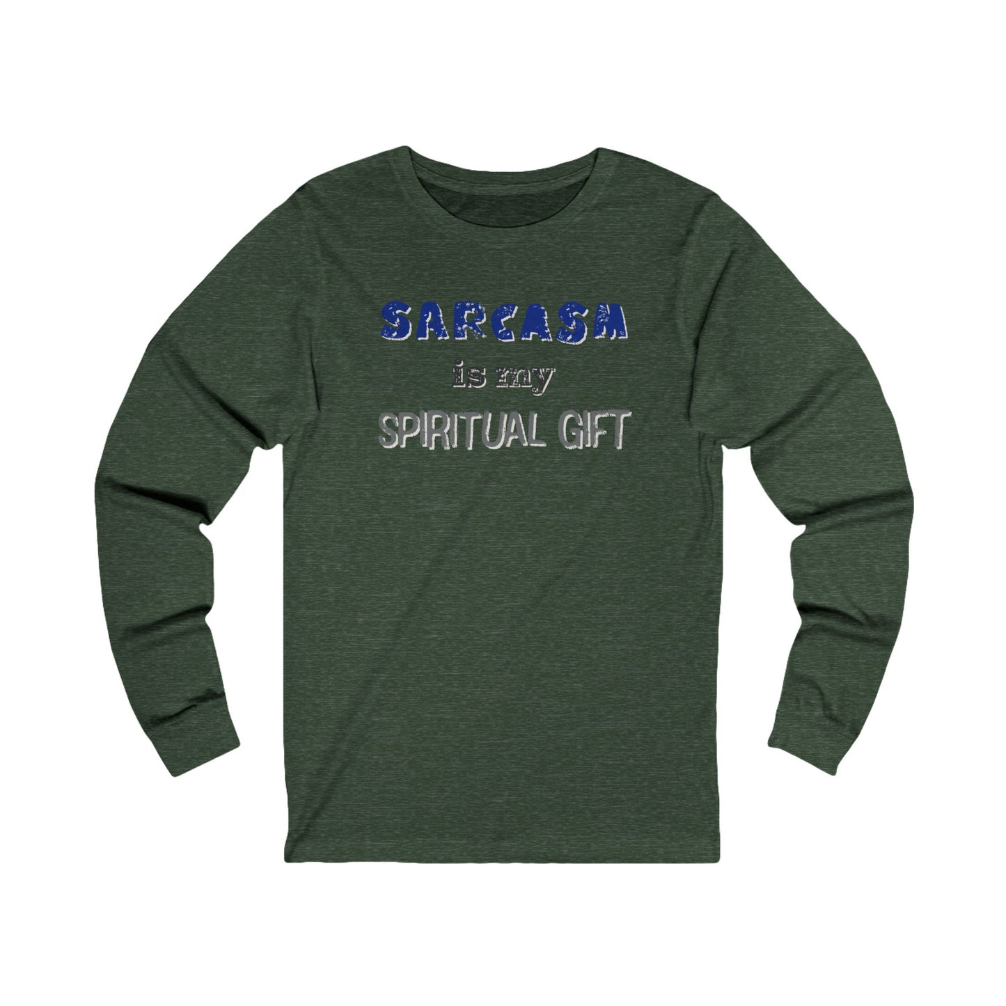 Sarcasm is My Spiritual Gift Long Sleeve T-Shirt