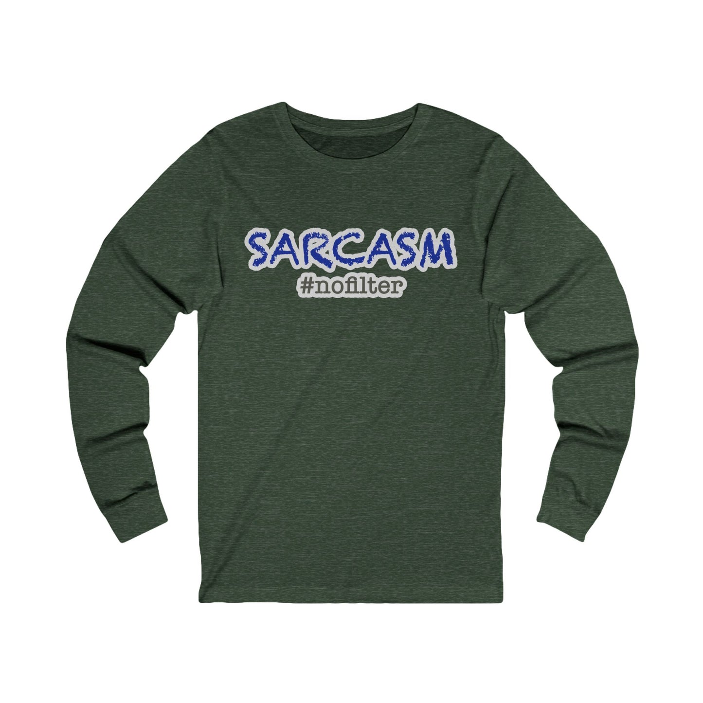 Sarcasm #nofilter Long Sleeve T-Shirt