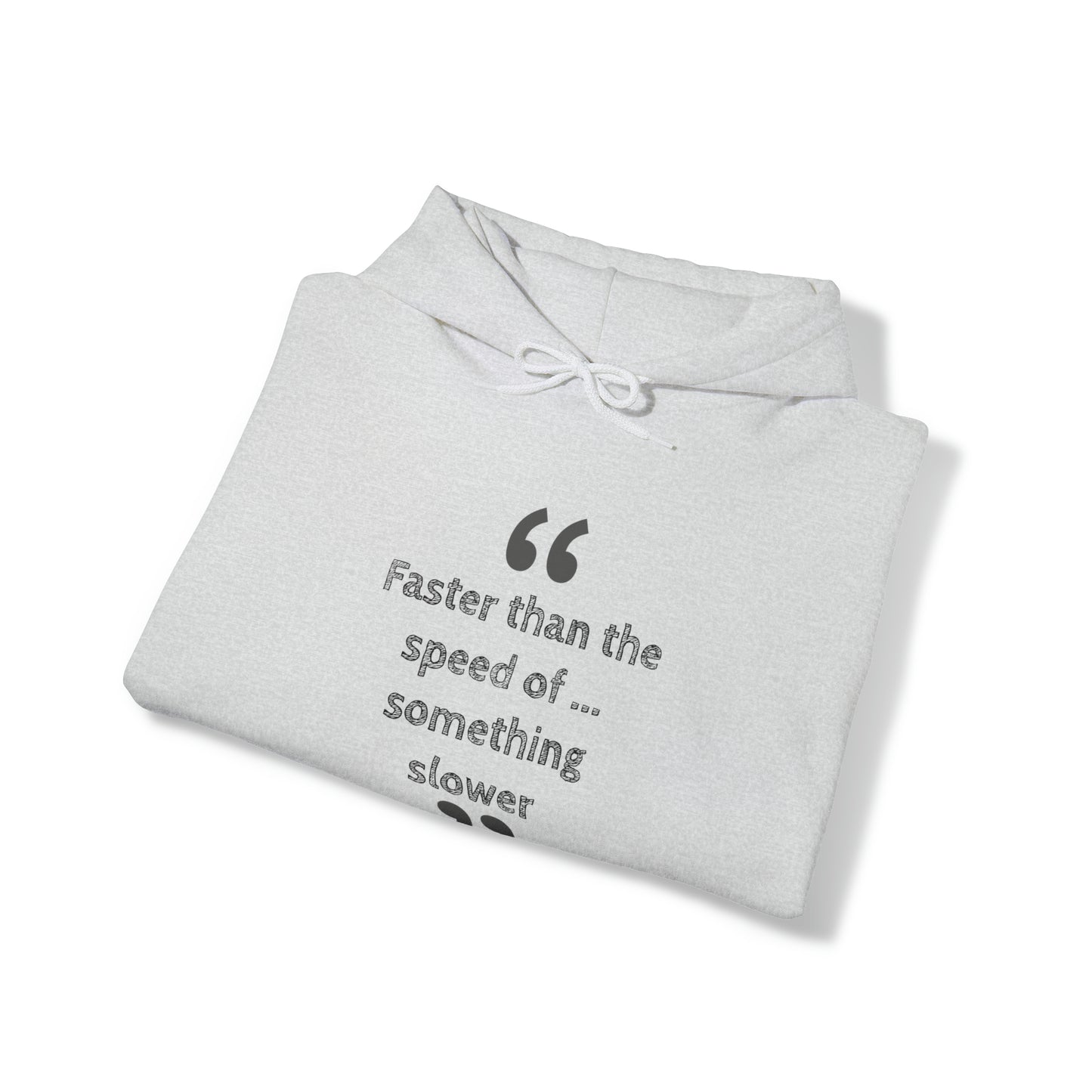 Faster Than Something Hoodie