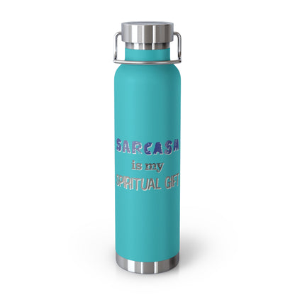 Sarcasm is My Spiritual Gift Copper Vacuum Insulated Bottle, 22oz