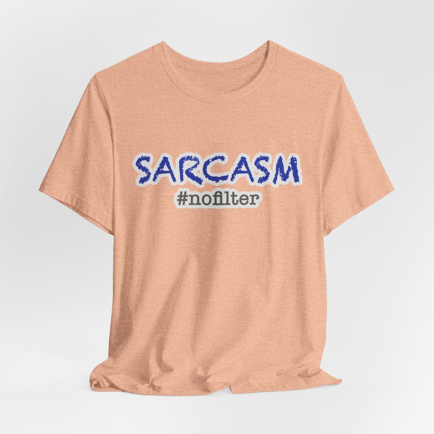 Sarcasm #nofilter T-Shirt