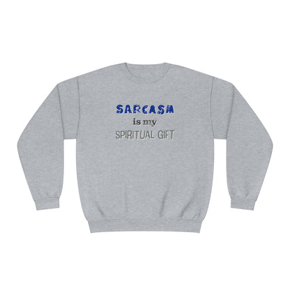 Sarcasm is My Spiritual Gift NuBlend® Sweatshirt