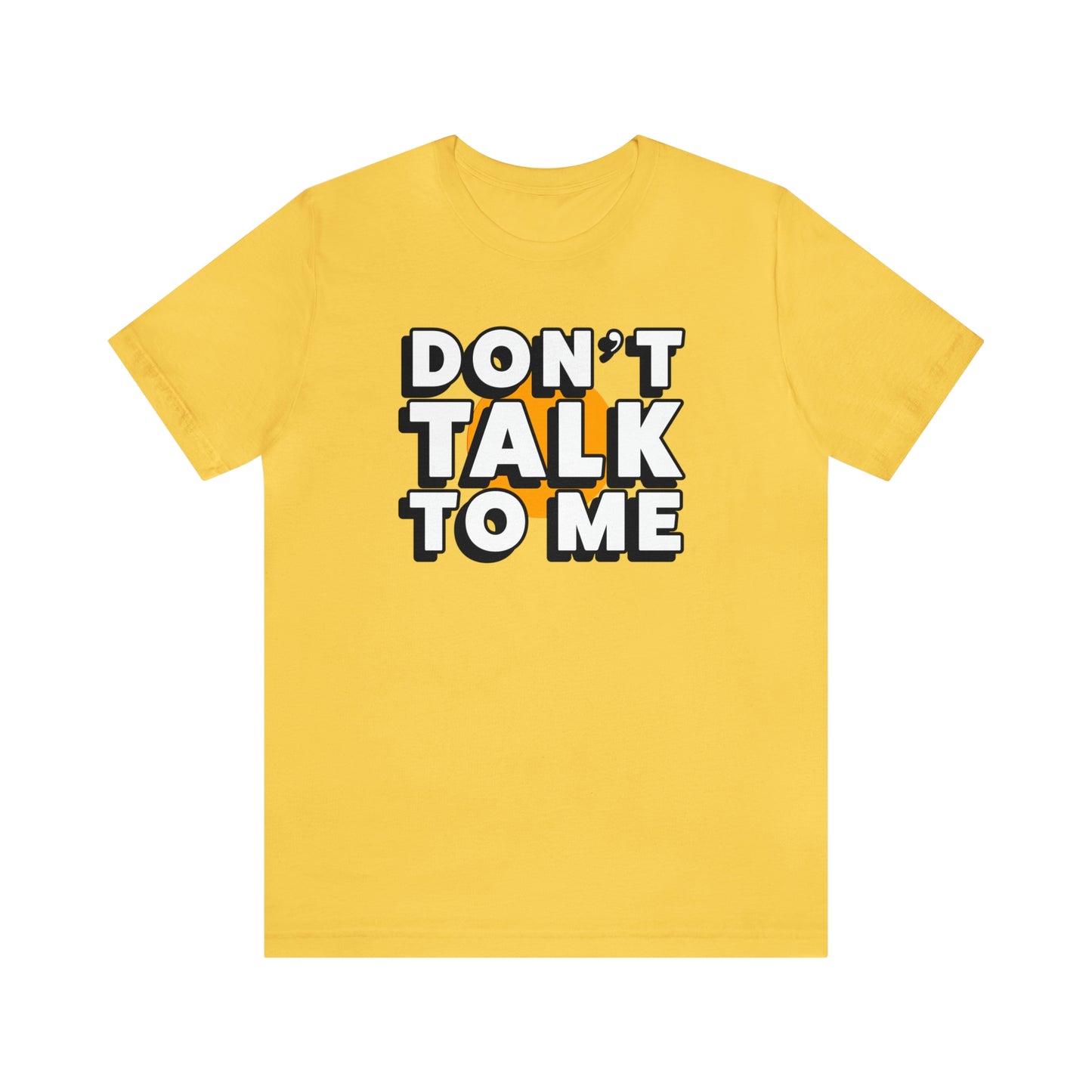 Don't Talk To Me T-Shirt