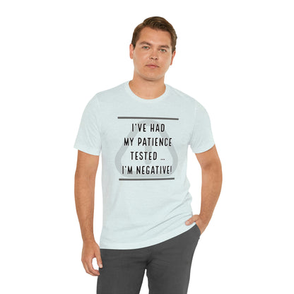 I've Had My Patience Tested T-Shirt