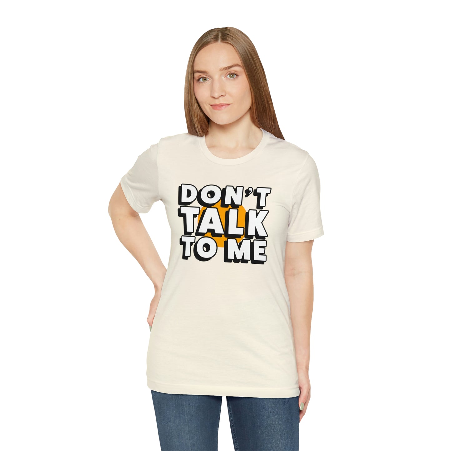 Don't Talk To Me T-Shirt