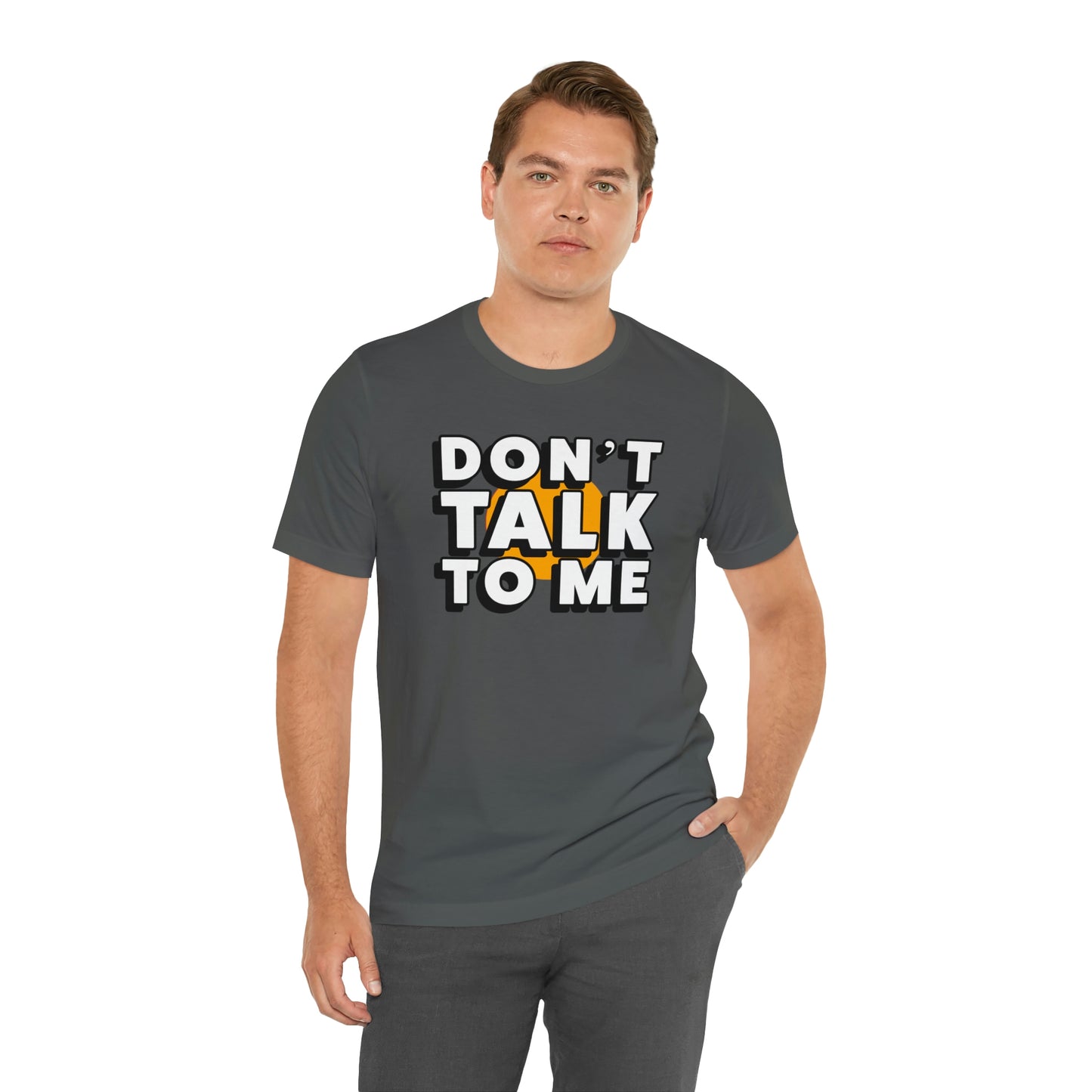 Don't Talk To Me T-Shirt