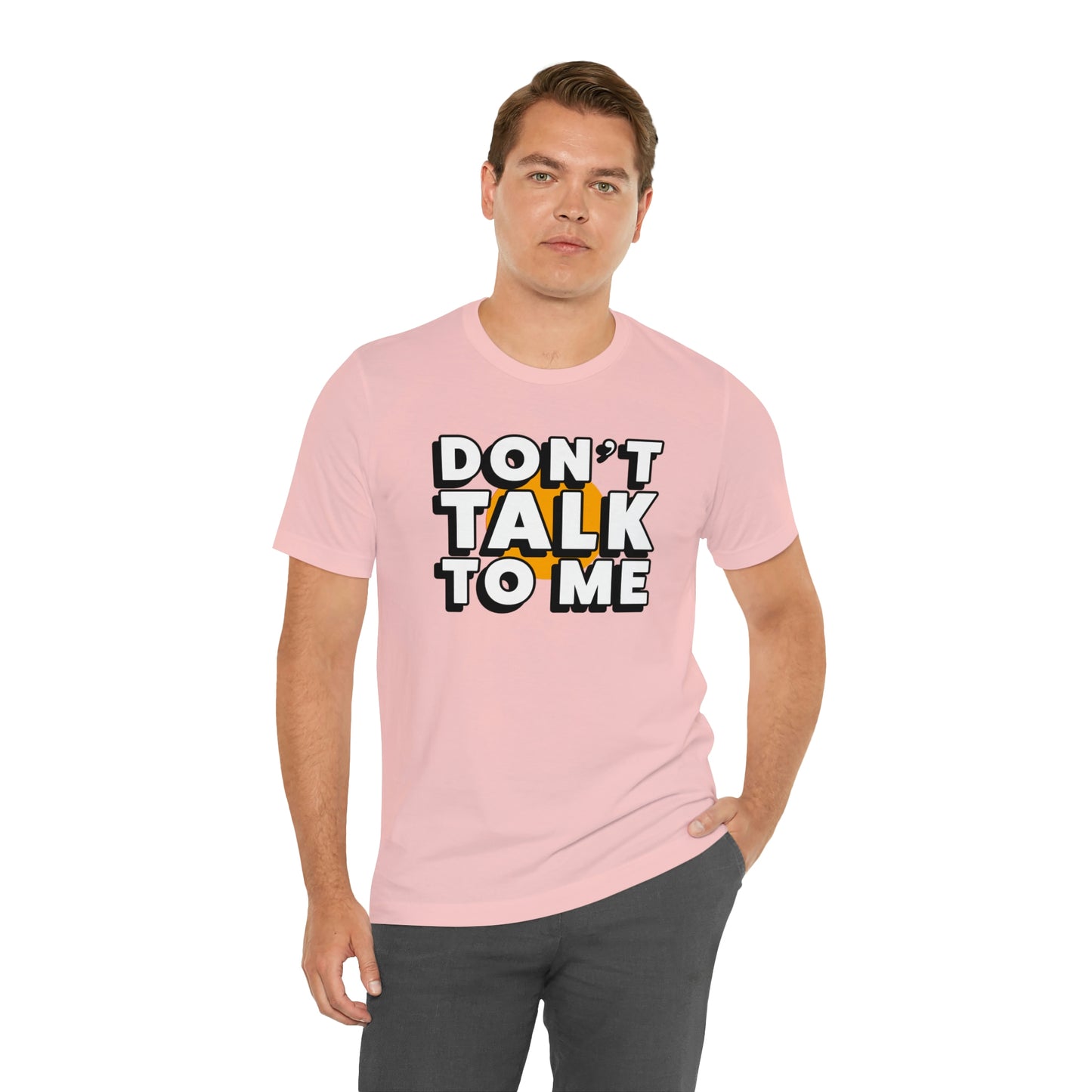 Don't Talk To Me T-Shirt