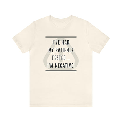 I've Had My Patience Tested T-Shirt