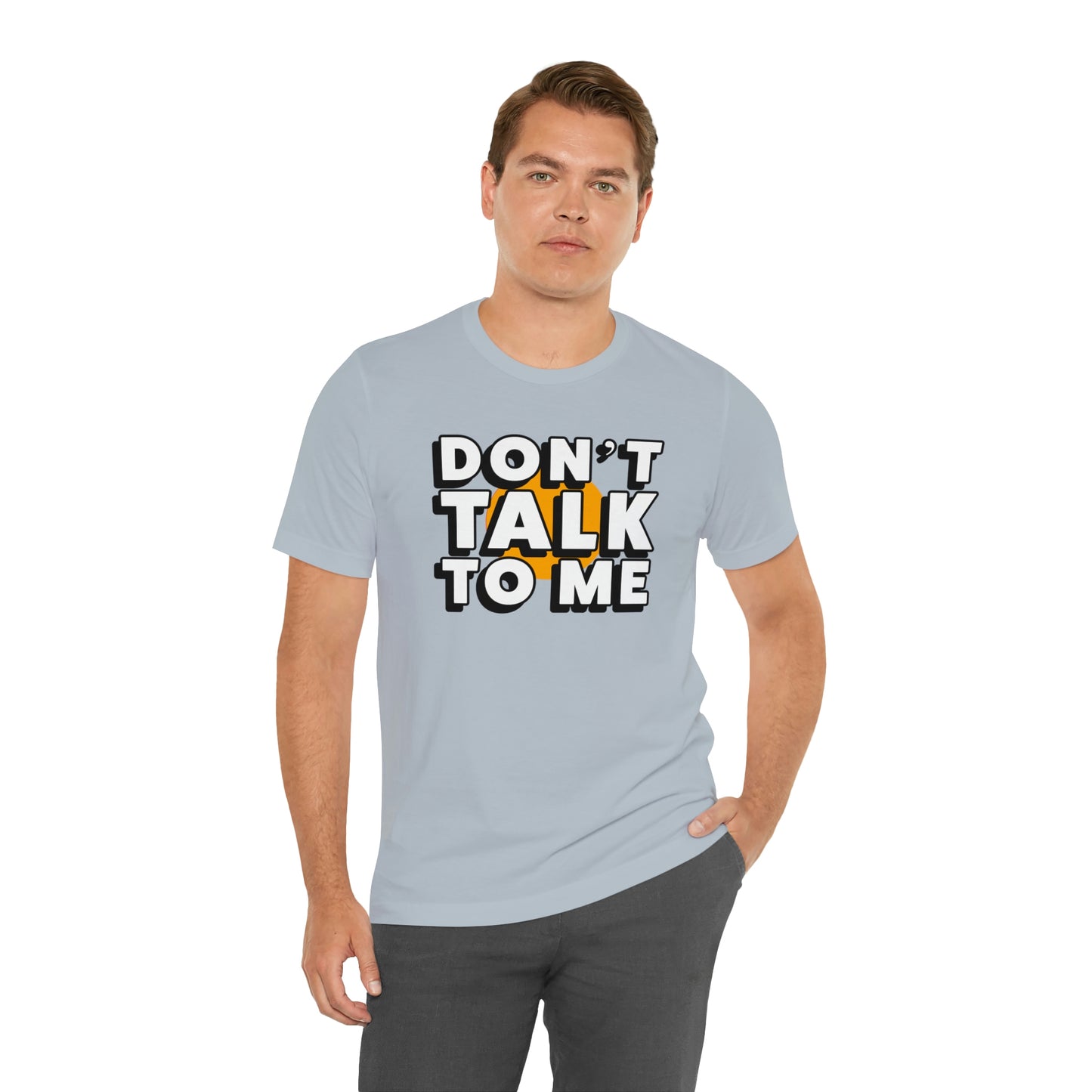 Don't Talk To Me T-Shirt