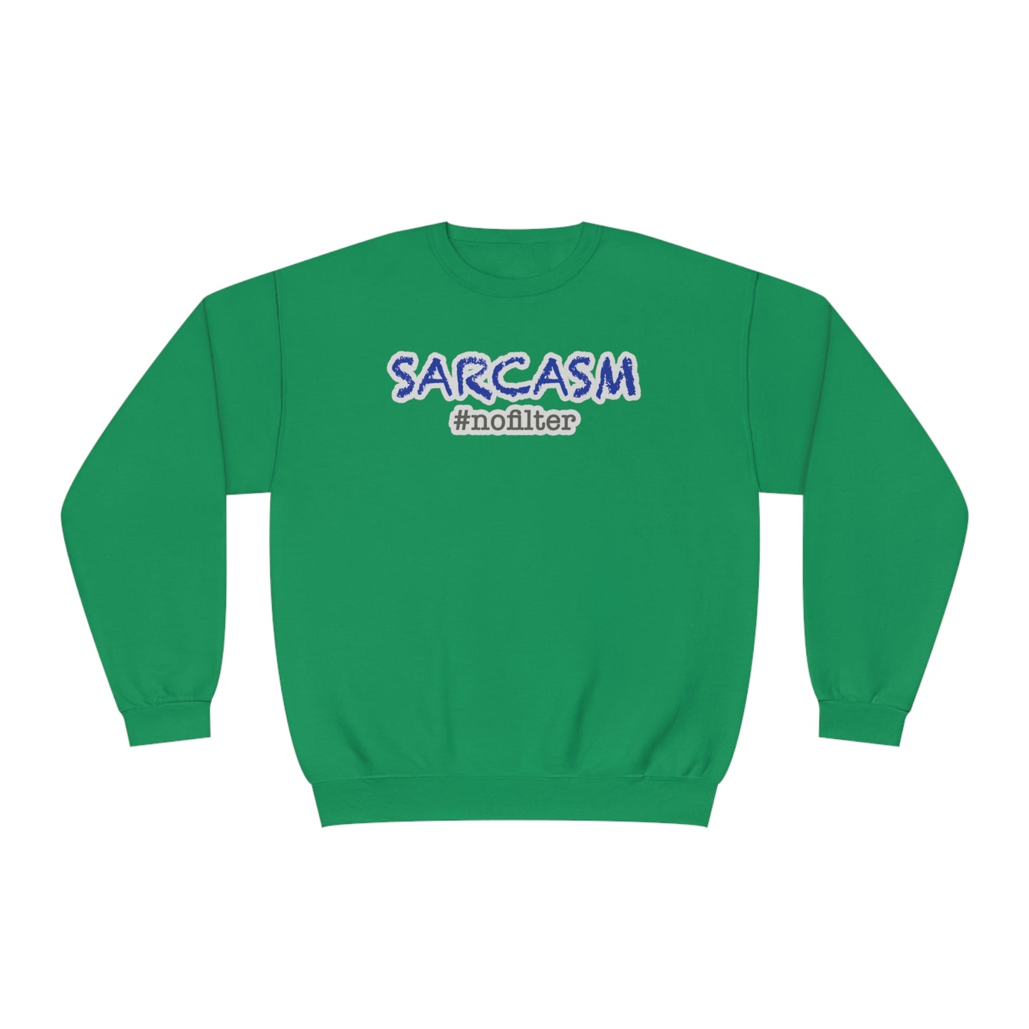 Sarcasm #nofilter Unisex NuBlend® Sweatshirt