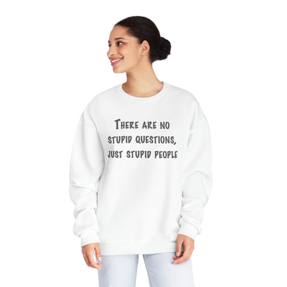 No Stupid Questions, Just Stupid People NuBlend® Sweatshirt