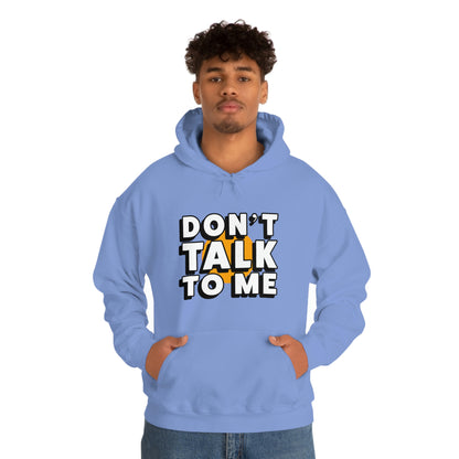 Don't Talk To Me Unisex Hoodie