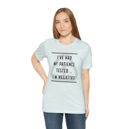 I've Had My Patience Tested T-Shirt