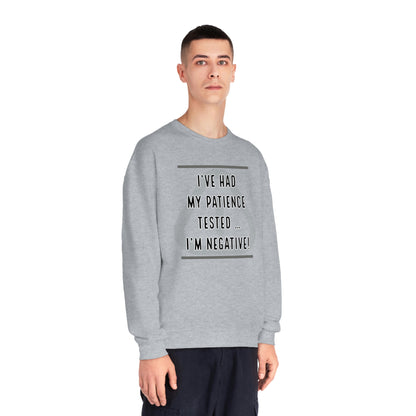 I've Had My Patience Tested NuBlend® Sweatshirt