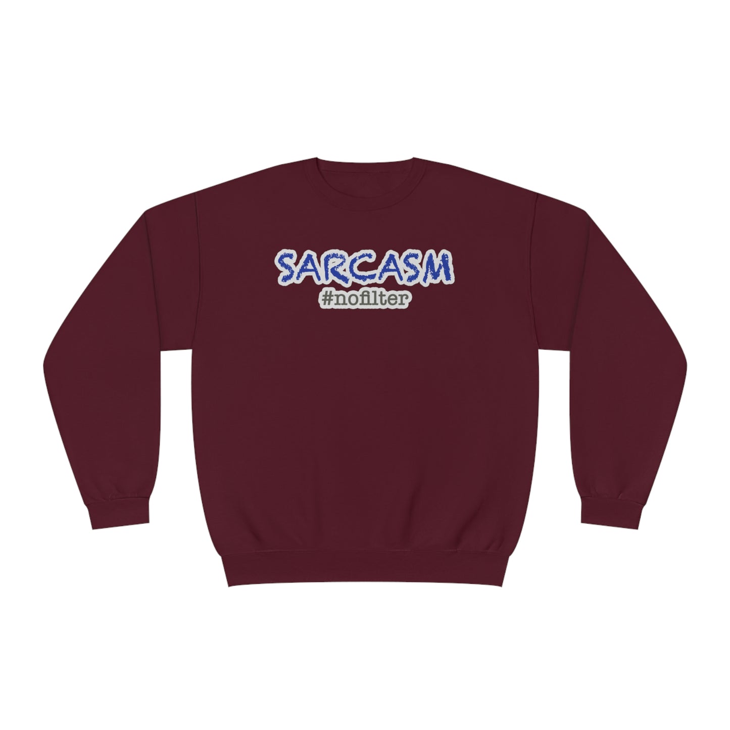 Sarcasm #nofilter Unisex NuBlend® Sweatshirt