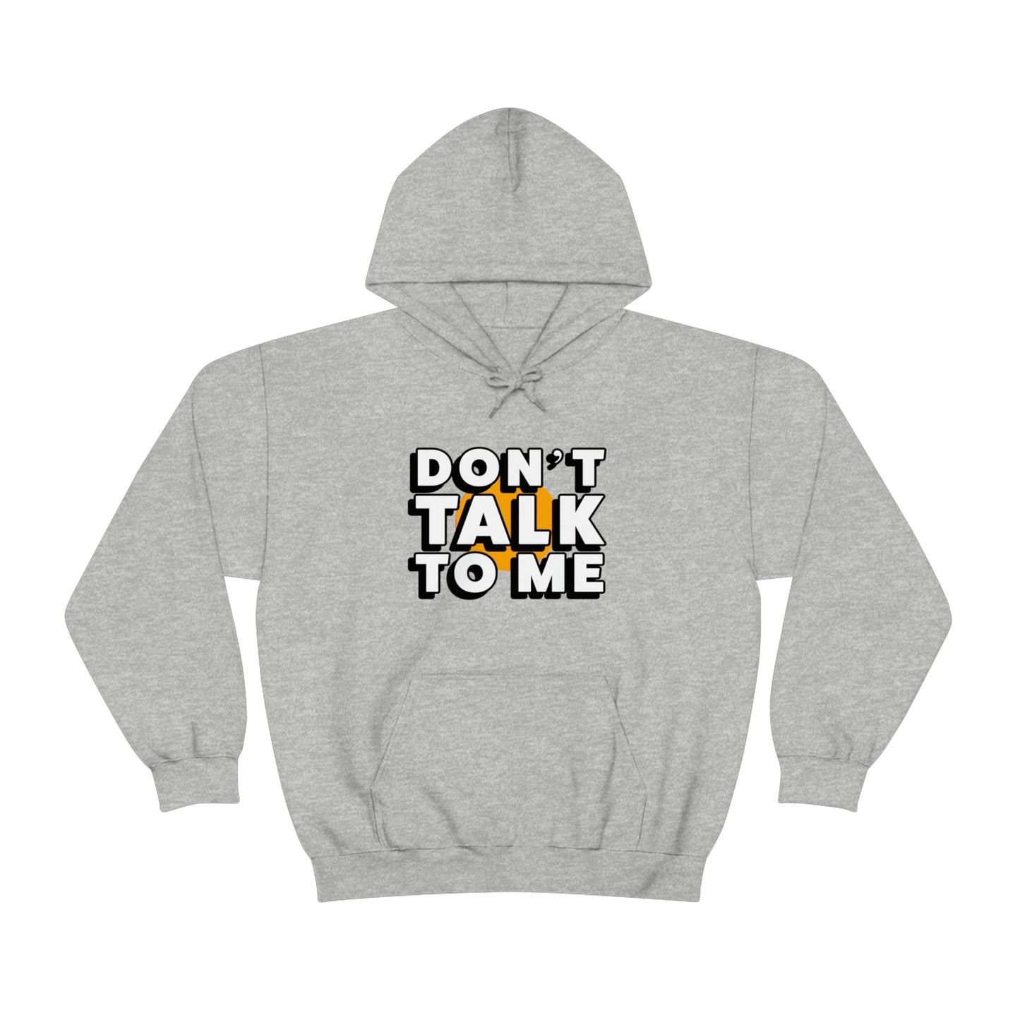 Don't Talk To Me Unisex Hoodie